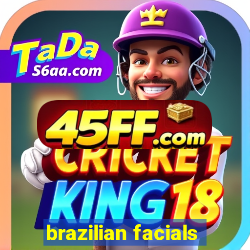 brazilian facials
